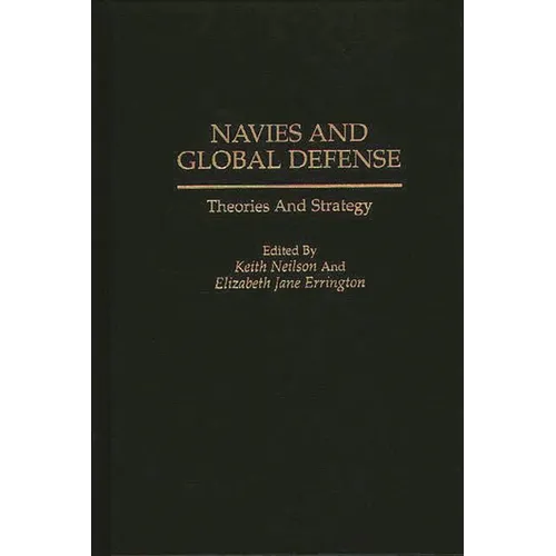 Navies and Global Defense: Theories and Strategy