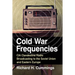 Cold War Frequencies: CIA Clandestine Radio Broadcasting to the Soviet Union and Eastern Europe