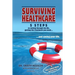 Surviving Healthcare: 5 STEPS to Cutting Through the BS, Getting the Treatment You Need, and Saving Your Life