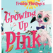 Growing Up Pink: A Frankie Flamingo Adventure