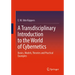 A Transdisciplinary Introduction to the World of Cybernetics: Basics, Models, Theories and Practical Examples