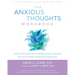 The Anxious Thoughts Workbook: Skills to Overcome the Unwanted Intrusive Thoughts That Drive Anxiety, Obsessions, and Depression