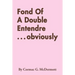 Fond of a Double Entendre . . . Obviously