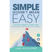 Simple Doesn't Mean Easy: The Patient Experience Leader's Guide: Real Training, Real Tools, Real Improvement in Healthcare