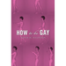 How to Be Gay