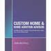 Custom Home & Home Addition Advisor: An Owner's Guide to Planning, Pricing and Supervising a Custom Home or Home Addition Project