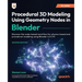 Procedural 3D Modeling Using Geometry Nodes in Blender - Second Edition: Discover the node-based workflow for physics-based and procedural modeling us