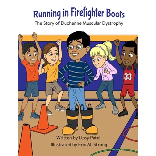 Running in Firefighter Boots The Story of Duchenne Muscular Dystrophy
