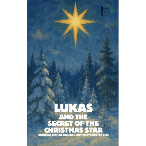 Lukas and the Secret of the Christmas Star: Bilingual German-English Christmas Stories for Kids