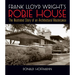 Frank Lloyd Wright's Robie House: The Illustrated Story of an Architectural Masterpiece