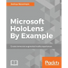 Microsoft HoloLens By Example: Create immersive Augmented Reality experiences