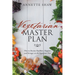 Vegan Master Plan: How to Become Healthier, Happier, and Stronger on the Vegetarian Diet