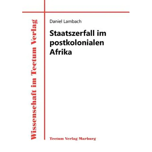 Staatszerfall im postkolonialen Afrika