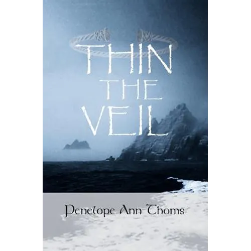 Thin The Veil: Living and Dying Within Celtic Spirituality