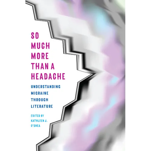 So Much More Than a Headache: Understanding Migraine through Literature