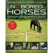 No Bored Horses: Essential Enrichment for Happy Equines