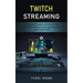 Twitch Streaming: Basic Brand Growth and Setup Tricks (How to Make Money Online Right Now From Home Using Twitch)