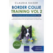 Border Collie Training Vol. 2: Dog Training for your grown-up Border Collie