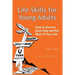 Life Skills for Young Adults: How to Survive Each Day and the Rest of Your Life
