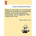 Notes on the History of Fort George During the Colonial and Revolutionary Periods, with Contemporaneous Documents, and an Appendix. with a Plan and a