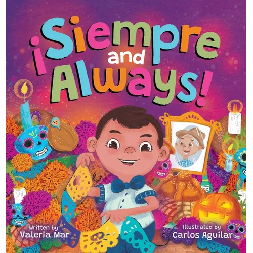 ¡Siempre and Always!: A Children's Picture Book About Halloween and Día de los Muertos Celebrating Tradition, Culture, and Family for Kids Ages 4-8