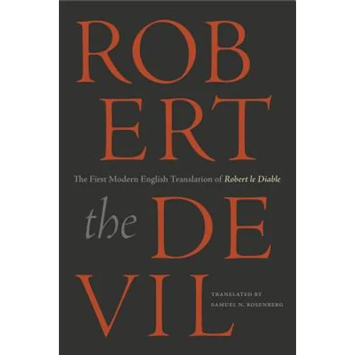 Robert the Devil: The First Modern English Translation of Robert le Diable, an Anonymous French Romance of the Thirteenth Century