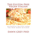 The Gluten-Free Vegan Italian: Authentic Recipes from The New Dawn Kitchen