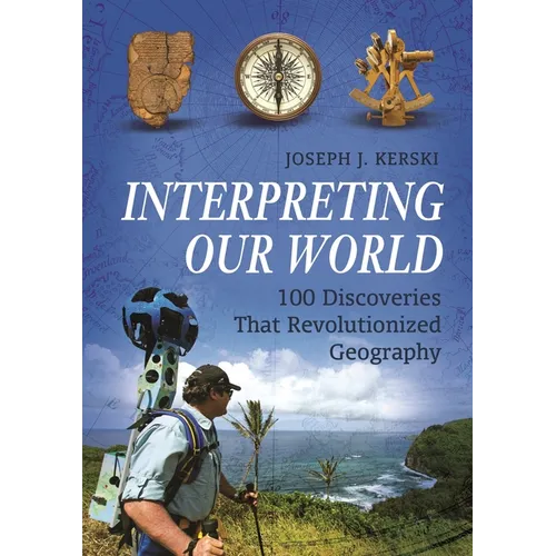 Interpreting Our World: 100 Discoveries That Revolutionized Geography