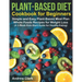 Plant-based Diet Cookbook for Beginners: Simple and Easy Plant-Based Meal Plan Whole Foods Recipes for Weight Loss (A 3-Week Kick-Start Guide for Heal
