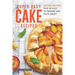 Super Easy Cake Recipes: 30 Cake Recipes That Are Easy to Prepare and Taste Great!