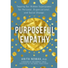 Purposeful Empathy: Tapping Our Hidden Superpower for Personal, Organizational, and Social Change