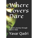 Where Lovers Dare: A poet's journey through Rumi's field