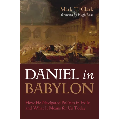 Daniel in Babylon: How He Navigated Politics in Exile and What It Means for Us Today