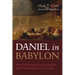 Daniel in Babylon: How He Navigated Politics in Exile and What It Means for Us Today