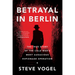 Betrayal in Berlin: The True Story of the Cold War's Most Audacious Espionage Operation
