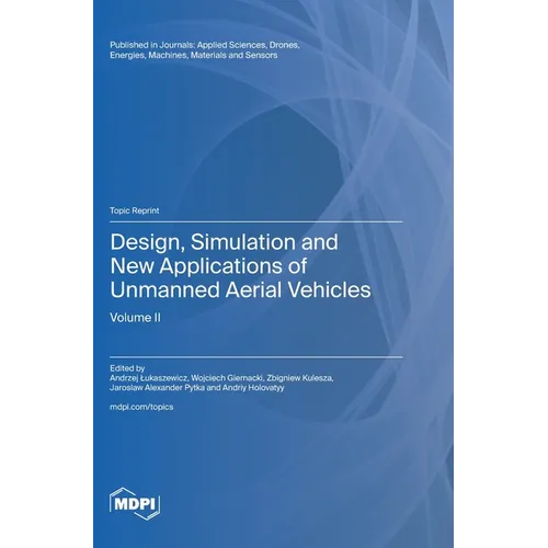 Design, Simulation and New Applications of Unmanned Aerial Vehicles: Volume II
