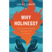 Why Holiness?: The Transformational Message That Unites Us