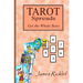 Tarot Spreads -- Get the Whole Story: Discover and create Tarot spreads for all occasions