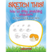 Sketch This! How to Draw Anything Anywhere Activity Book for Kids