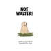 Not Walter