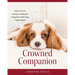 Crowned Companion: Expert Secrets to Knowing, Training, and Loving Your Cavalier King Charles Spaniel