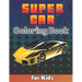 SuperCar Coloring Book for Kids: A Cool Collection of Luxury Cars For Kids Ages 8-12 With An Amazing Graphics for Hypercars Lovers
