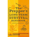 The Prepper's Long Term Survival Handbook: Step-By-Step Guide for Off-Grid Shelter, Self Sufficient Food, and More To Survive Anywhere, During ANY Dis