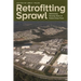 Retrofitting Sprawl: Addressing Seventy Years of Failed Urban Form