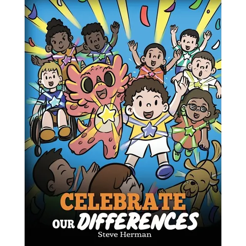 Celebrate Our Differences: A Story About Different Abilities, Special Needs, and Inclusion
