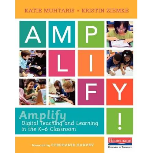 Amplify: Digital Teaching and Learning in the K-6 Classroom