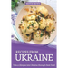 Recipes from Ukraine: Take a Glimpse into Ukraine through their Food
