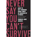 Never Say You Can't Survive: How to Get Through Hard Times by Making Up Stories