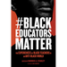 #Blackeducatorsmatter: The Experiences of Black Teachers in an Anti-Black World