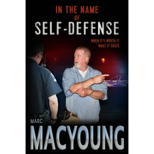 In the Name of Self-Defense: What it costs. When it's worth it.